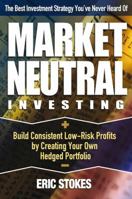 Market Neutral Investing: Build Consistent Low-Risk Profits by Creating Your Own Hedged Portfolio 0793194148 Book Cover