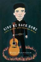 Sing Me Back Home: Love, Death, and Country Music 0865479607 Book Cover