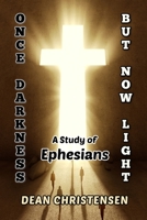 Once Darkness, But Now Light: A Study of Ephesians B0B9FT9QNS Book Cover