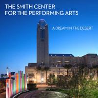 The Smith Center for the Performing Arts: A Dream in the Desert 1935043730 Book Cover