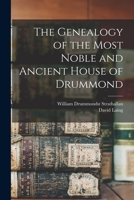 The Genealogy of the Most Noble and Ancient House of Drummond 1015613462 Book Cover