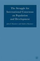 The Struggle for International Consensus on Population and Development 1403972877 Book Cover