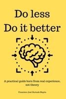 Do less, Do it better B0F3VJK8ZK Book Cover