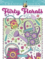 Creative Haven Flirty Florals Coloring Book 0486848620 Book Cover