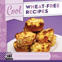 Cool Wheat-Free Recipes: Delicious & Fun Foods Without Gluten 1617835862 Book Cover