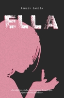 ELLA: «Su objetivo estaba claro: escapar de su hogar, dejar atrás esa pesadilla». (Spanish Edition) B0CR84NZ1S Book Cover