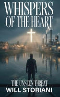 Whispers of the Heart: The Unseen Threat B0GJDLP1DP Book Cover