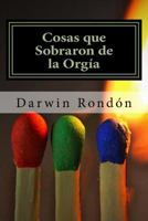 Cosas que Sobraron de la Orgia 1516965442 Book Cover