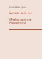 Ärztliche Fallarbeit: Überlegungen zur Praxistheorie (German Edition) 3696395315 Book Cover