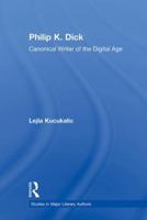 Philip K. Dick: Canonical Writer of the Digital Age (Studies in Major Literary Authors) 0415887771 Book Cover