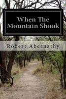 When the Mountain Shook 1499151438 Book Cover