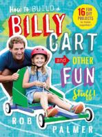 How to Build a Billy Cart and Other Fun Stuff 174362574X Book Cover
