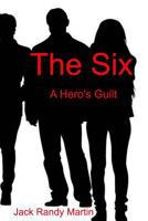 The Six: A Hero's Guilt 1500957852 Book Cover