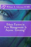 Ethnic Factors in Pain Management: Is Anyone Listening? 1530882397 Book Cover