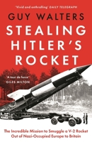 Stealing Hitler's Rocket: The Incredible Mission to Smuggle a V2 out of Nazi-Occupied Europe to Britain 1035910853 Book Cover