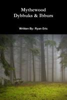 Mythewood, Book 2, Dybbuks & Ibburs 1365004015 Book Cover