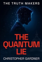 The Truth Makers: The Quantum Lie B0FWX4M487 Book Cover