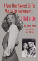 A Funny Thing Happened on the Way to the Honeymooners...I Had a Life (hardback) B0CPY6PNW4 Book Cover