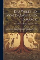 Das Weltbild von Darwin und Lamarck; Festrede zur hundert jährigen Geburtstag-Feier von Charles Darwin am 12. Februar 1909, gehalten im Volkshause zu Jena (German Edition) 102271600X Book Cover