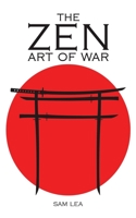The Zen Art of War 1528978021 Book Cover