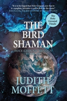 The Bird Shaman: Volume III of the Holy Ground Trilogy 195888040X Book Cover