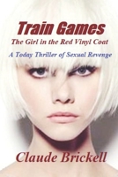 Train Games : The Girl in the Red Vinyl Coat 1730755208 Book Cover