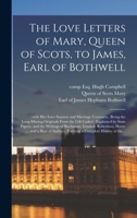 The Love Letters of Mary, Queen of Scots 1013774132 Book Cover