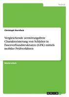 Vergleichende zerst�rungsfreie Charakterisierung von Sch�den in Faserverbundstrukturen (GFK) mittels mobiler Pr�fverfahren 365671858X Book Cover