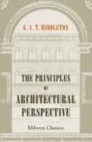 The Principles Of Architectural Perspective: Prepared Chiefly For The Use Of Students; With Chapters On Isometric Drawings And The Preparation Of Finished Perspectives 1402144199 Book Cover