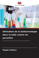 Utilisation de la biotechnologie dans la lutte contre les parasites 6205268736 Book Cover