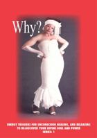 Why?: Energy Triggers for Unconscious Healing, and Releasing to Re-Discover Your Divine Soul and Power Series:1 097775233X Book Cover