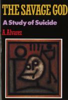 The Savage God: A Study of Suicide 0394474511 Book Cover