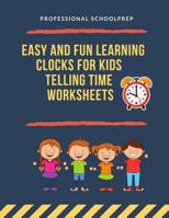 Easy and Fun Learning Clocks for Kids Telling Time Worksheets: Teaching math children, 1st, 2nd, 3rd, 4th grade student to tell time clock with 900 exercises big workbook plus answers. 1092815279 Book Cover