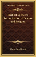 Herbert Spencer's Reconciliation Of Science And Religion 1425346685 Book Cover