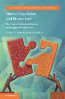 Market Regulation and Private Law: The Quest for Reconciliation in European Private Law (Cambridge Studies in European Law and Policy) 100952660X Book Cover