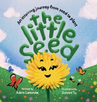 The Little Seed: Discover the plant life cycle and the power of a positive mindset (Nature's Little Wonders) 1738943461 Book Cover