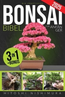 Die Praktische Bonsai-bibel Für Anfänger: Entdecken Sie Alle Geheimnisse Dieser Alten Asiatischen Kunst, Um Einen Unvergänglichen Bonsai Zu Züchten Und Zu Pflegen (German Edition) B0CTXF54YX Book Cover