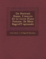 Un Portrait Russe, L'oeuvre Et Le Livre D'une Femme, De Mme Bagr�eff-sp�ranski 1249925274 Book Cover