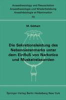 Die Sekretionsleistung Des Nebennierenmarks Unter Dem Einfluss Vonnarkotica Und Muskelrelaxantien 3540060588 Book Cover