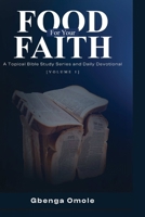 FOOD FOR YOUR FAITH: A Topical Bible Study Series and Daily Devotional (Vol. 1) B0GKLRYCKH Book Cover