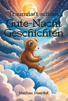 Traumhaft schöne Gute-Nacht-Geschichten: Fantasievolle Geschichten zum Einschlafen und Träumen B0BYR5F9DT Book Cover