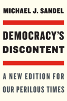 Democracy's Discontent: A New Edition for Our Perilous Times 0674270711 Book Cover