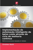 Implementação da automação inteligente de baixo custo através do ciclo de melhoria contínua (Portuguese Edition) 6209911080 Book Cover