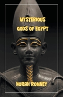 The Mysterious Gods of Egypt B09PZKYT99 Book Cover