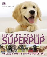 How to Train a Superpup 0756671809 Book Cover