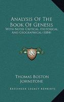 Analysis Of The Book Of Genesis: With Notes Critical, Historical, And Geographical 116531083X Book Cover