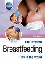 The Greatest Breastfeeding Tips in the World (The Greatest Tips in the World) 1905151349 Book Cover