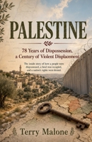 Palestine: 78 Years of Dispossession, a Century of Violent Displacement B0H9NSX8CS Book Cover