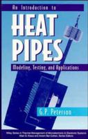 An Introduction to Heat Pipes: Modeling, Testing, and Applications (Thermal Management of Microelectronic and Electronic System Series) 047130512X Book Cover