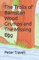 The Trolls of Barnston Wood Grumps and The Missing Egg: Grumps and The Missing Egg B09T668NH4 Book Cover